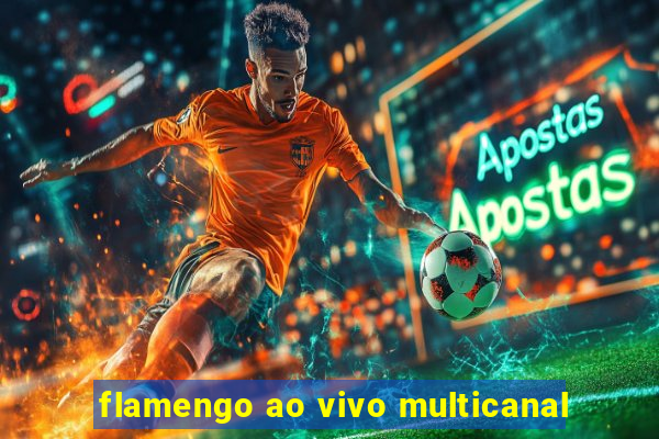 flamengo ao vivo multicanal